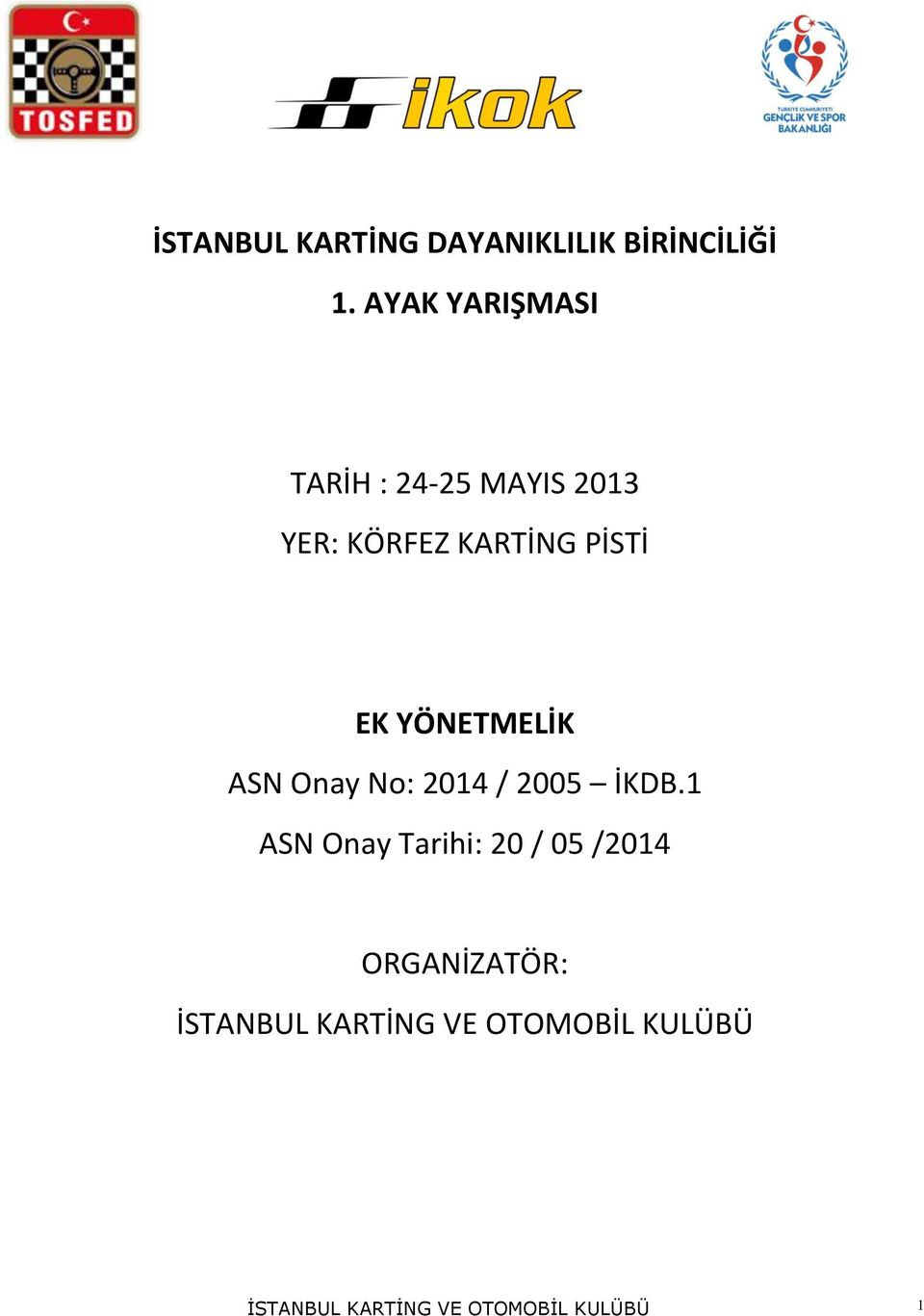 YÖNETMELİK ASN Onay No: 2014 / 2005 İKDB.