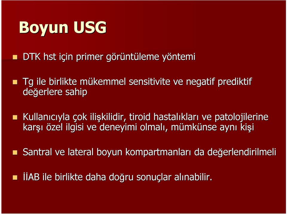 patolojilerine karşı özel ilgisi ve deneyimi olmalı,, mümkm mkünse aynı kişi Santral ve lateral