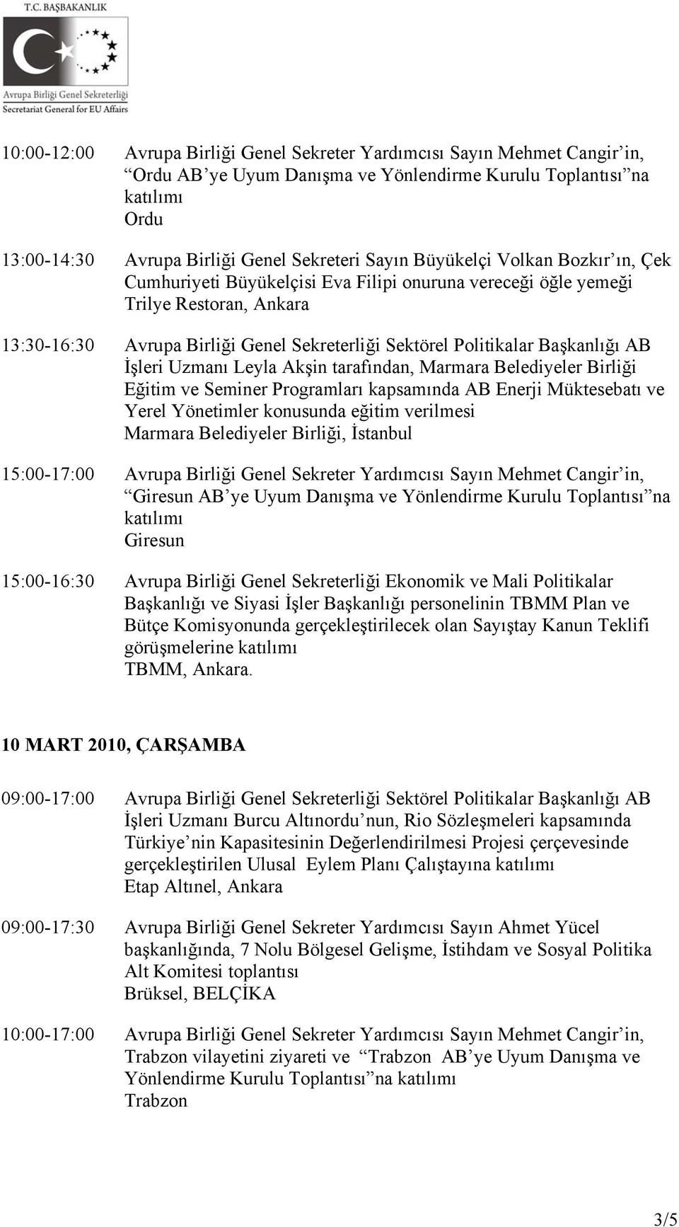 AB İşleri Uzmanı Leyla Akşin tarafından, Marmara Belediyeler Birliği Eğitim ve Seminer Programları kapsamında AB Enerji Müktesebatı ve Yerel Yönetimler konusunda eğitim verilmesi Marmara Belediyeler