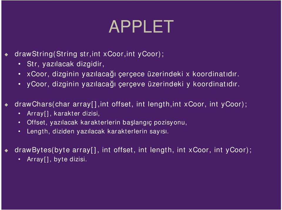 drawchars(char array[],int offset, int length,int xcoor, int ycoor); Array[], karakter dizisi, Offset, yazlacak