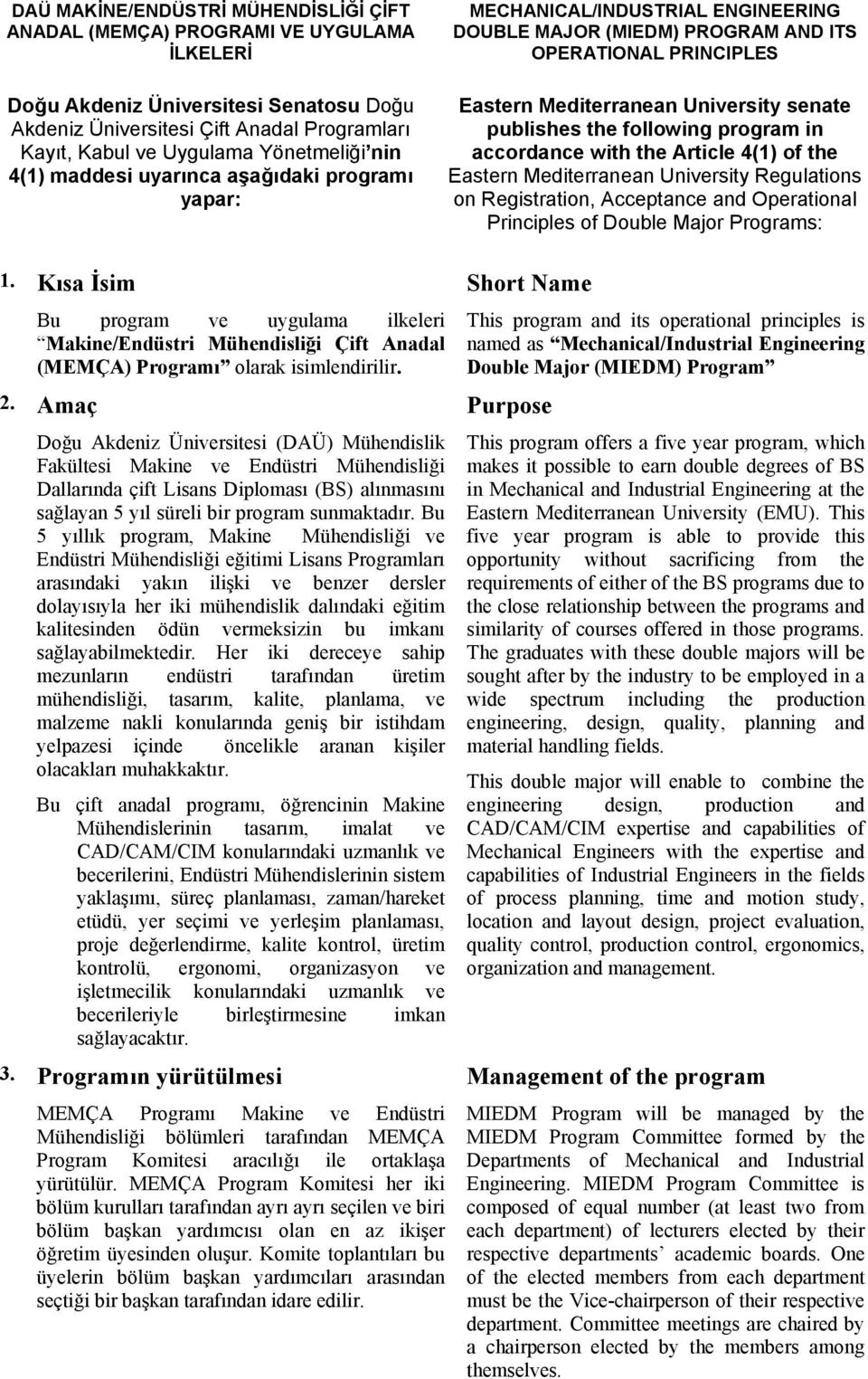 publishes the following program in accordance with the Article 4(1) of the Eastern Mediterranean University Regulations on Registration, Acceptance and Operational Principles of Double Major