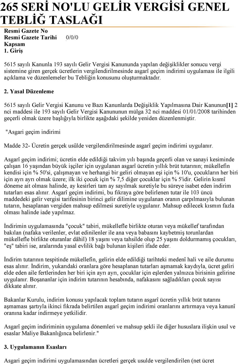 açıklama ve düzenlemeler bu Tebliğin konusunu oluşturmaktadır. 2.