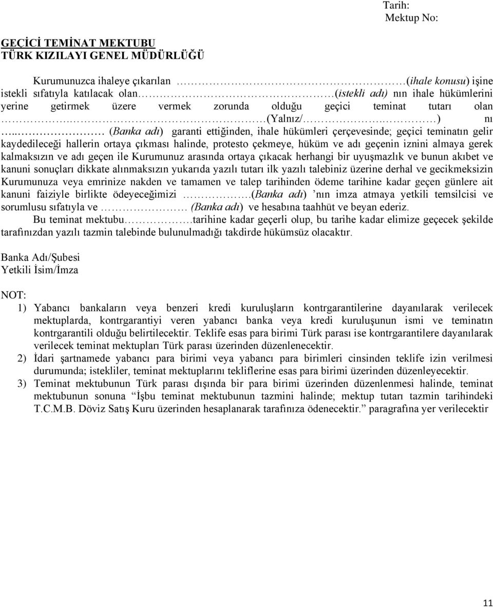 . (Banka adı) garanti ettiğinden, ihale hükümleri çerçevesinde; geçici teminatın gelir kaydedileceği hallerin ortaya çıkması halinde, protesto çekmeye, hüküm ve adı geçenin iznini almaya gerek