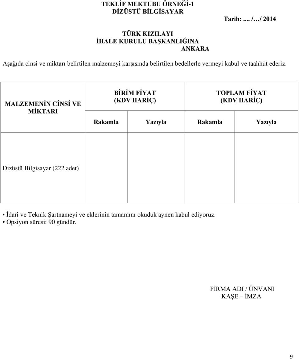 belirtilen bedellerle vermeyi kabul ve taahhüt ederiz.