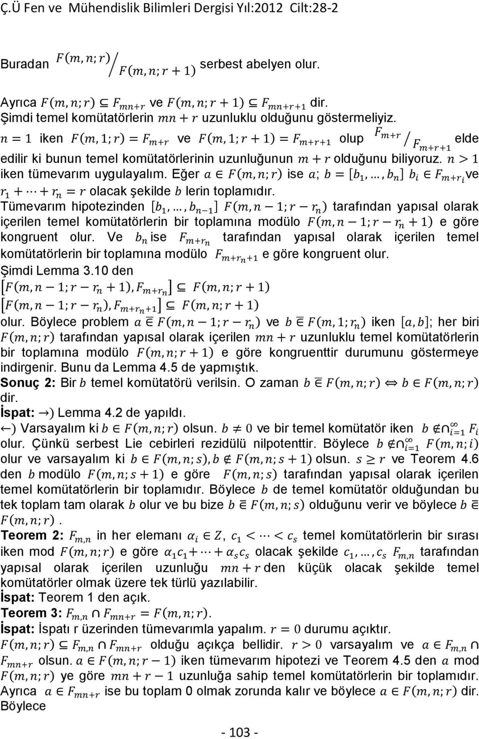 yapısal olarak içerilen temel komütatörlerin bir toplamına modülo e göre kongruent Şimdi Lemma 310 den Böylece problem ve iken ; her biri tarafından yapısal olarak içerilen uzunluklu temel