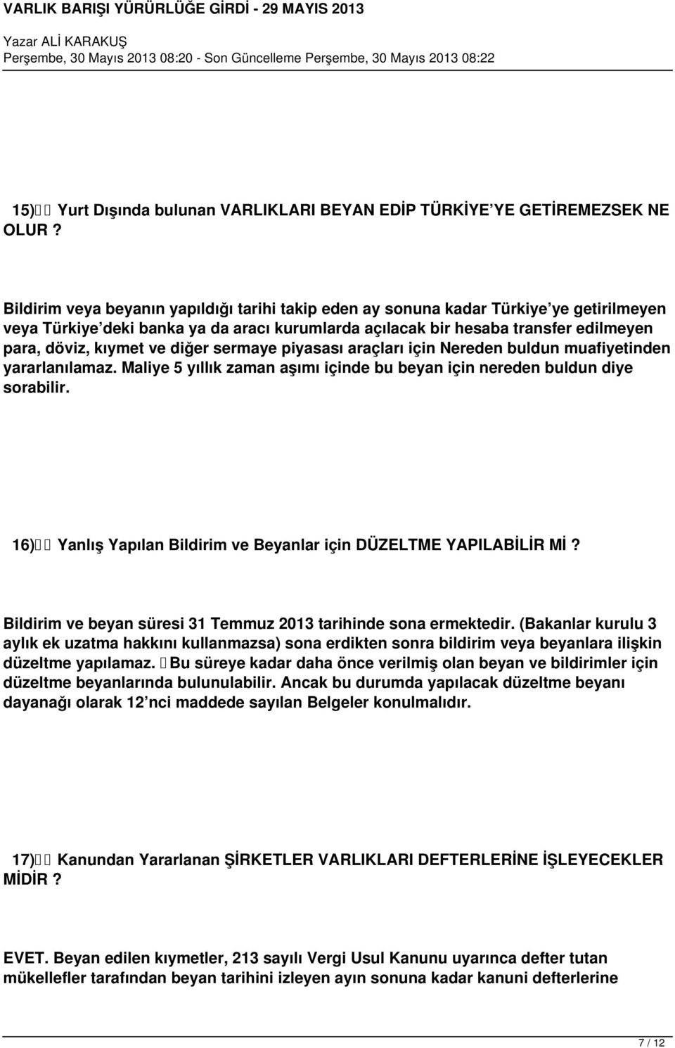 diğer sermaye piyasası araçları için Nereden buldun muafiyetinden yararlanılamaz. Maliye 5 yıllık zaman aşımı içinde bu beyan için nereden buldun diye sorabilir.