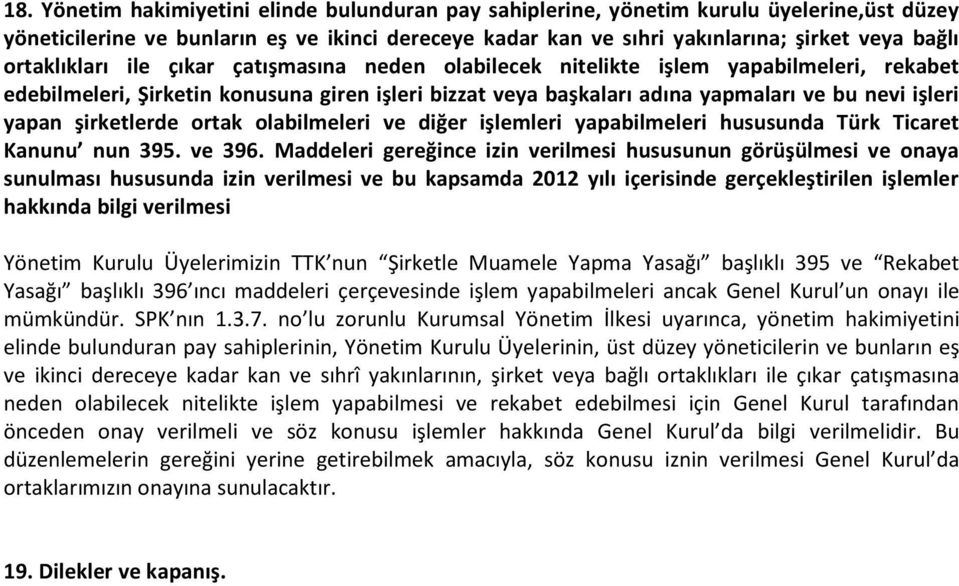 şirketlerde ortak olabilmeleri ve diğer işlemleri yapabilmeleri hususunda Türk Ticaret Kanunu nun 395. ve 396.