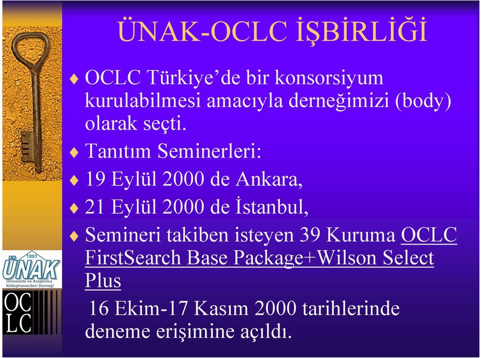 Tanıtım Seminerleri: 19 Eylül 2000 de Ankara, 21 Eylül 2000 de İstanbul,