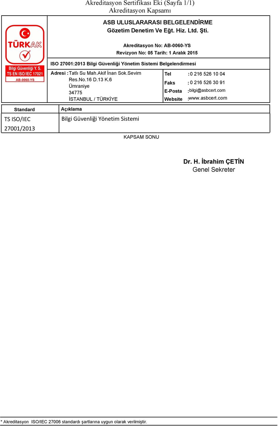 ISO/IEC 27001/2013 Bilgi Güvenliği Yönetim Sistemi *