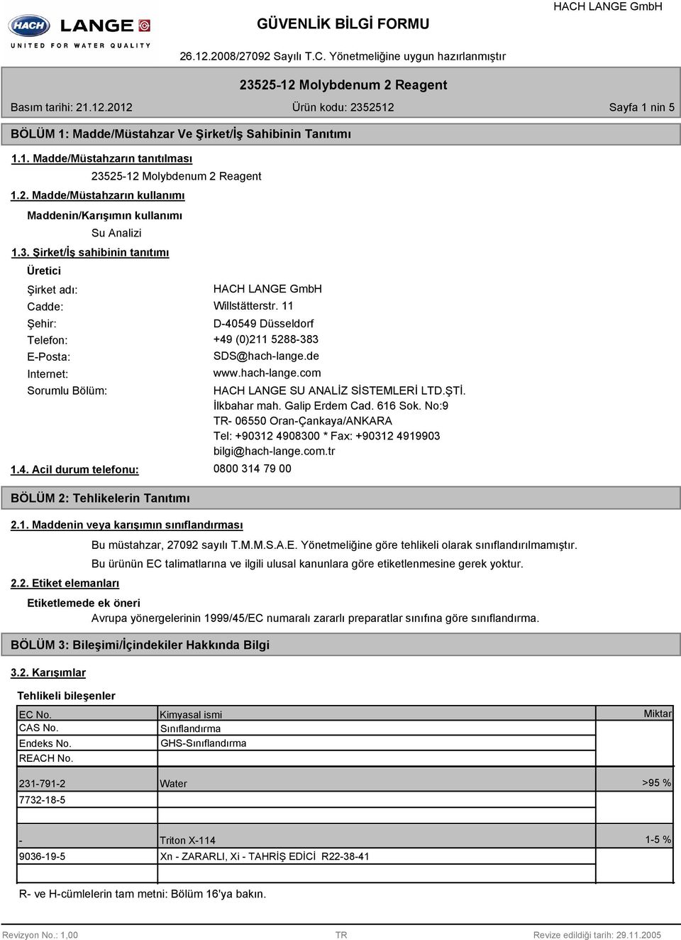 4. Acil durum telefonu: BÖLÜM 2: Tehlikelerin Tanıtımı 2.1. Maddenin veya karışımın sınıflandırması 2.2. Etiket elemanları HACH LANGE SU ANALİZ SİSTEMLERİ LTD.ŞTİ. İlkbahar mah. Galip Erdem Cad.