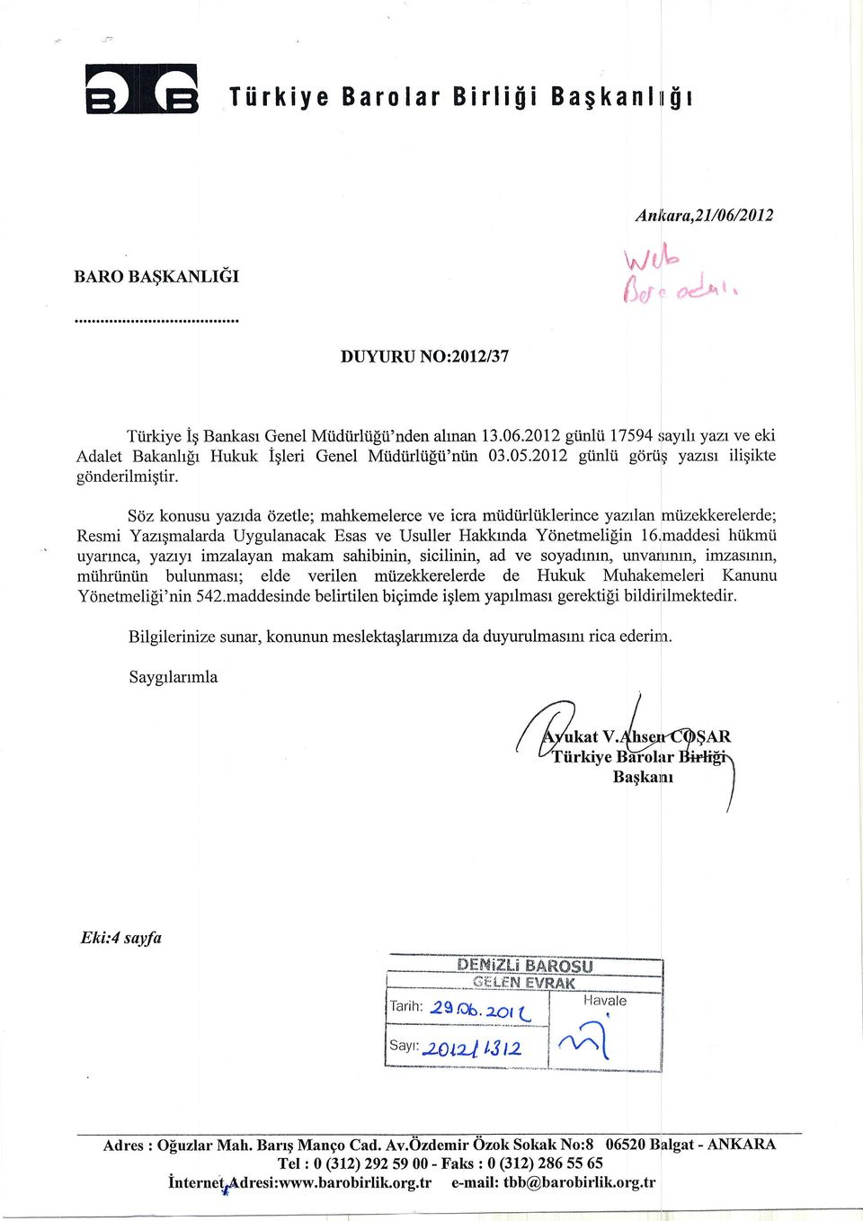 S<iz konusu yazrda 6zetle; mahkemelerce ve icra miidtirliiklerince yaz:/ran rniizekkerelerde; Resmi Yazrqmalarda Uygulanacak Esas ve Usuller Hakkrnda Ydnetmeli[in l6,maddesi htikmti uyannca, yazryl