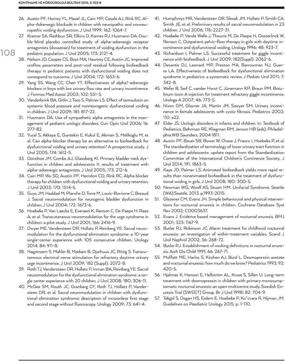 Double-blind placebo controlled study of alpha-adrenergic receptor antagonists (doxazosin) for treatment of voiding dysfunction in the pediatric population. J Urol 2005; 173: 2121-4. 28.