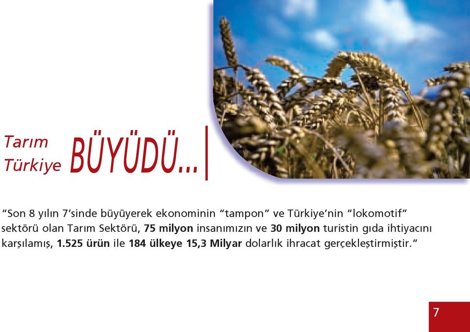 Türkiye nin lokomotif sektörü olan Tarım Sektörü, 75 milyon