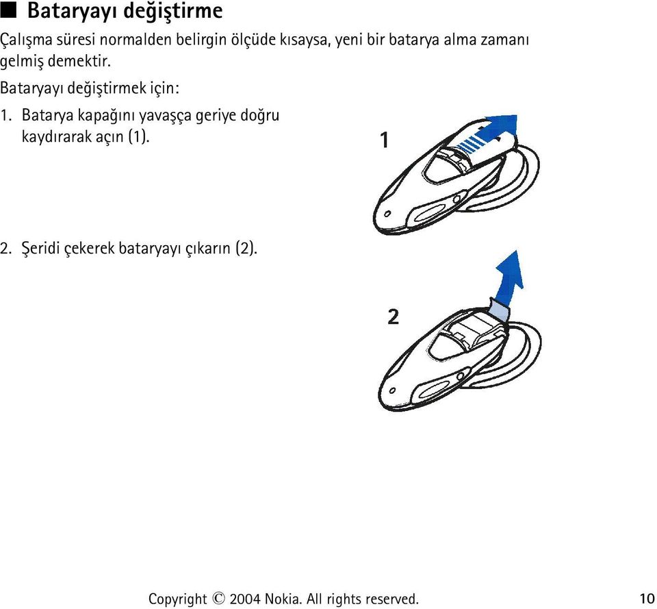 Bataryayý deðiþtirmek için: 1.