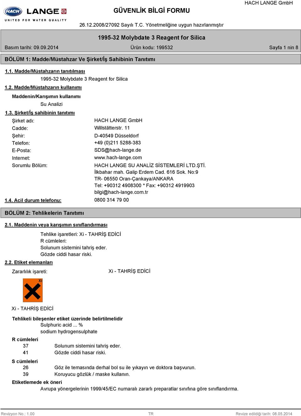1. Maddenin veya karışımın sınıflandırması 2.2. Etiket elemanları Zararlılık işareti: HACH LANGE SU ANALİZ SİSTEMLERİ LTD.ŞTİ. İlkbahar mah. Galip Erdem Cad. 616 Sok.