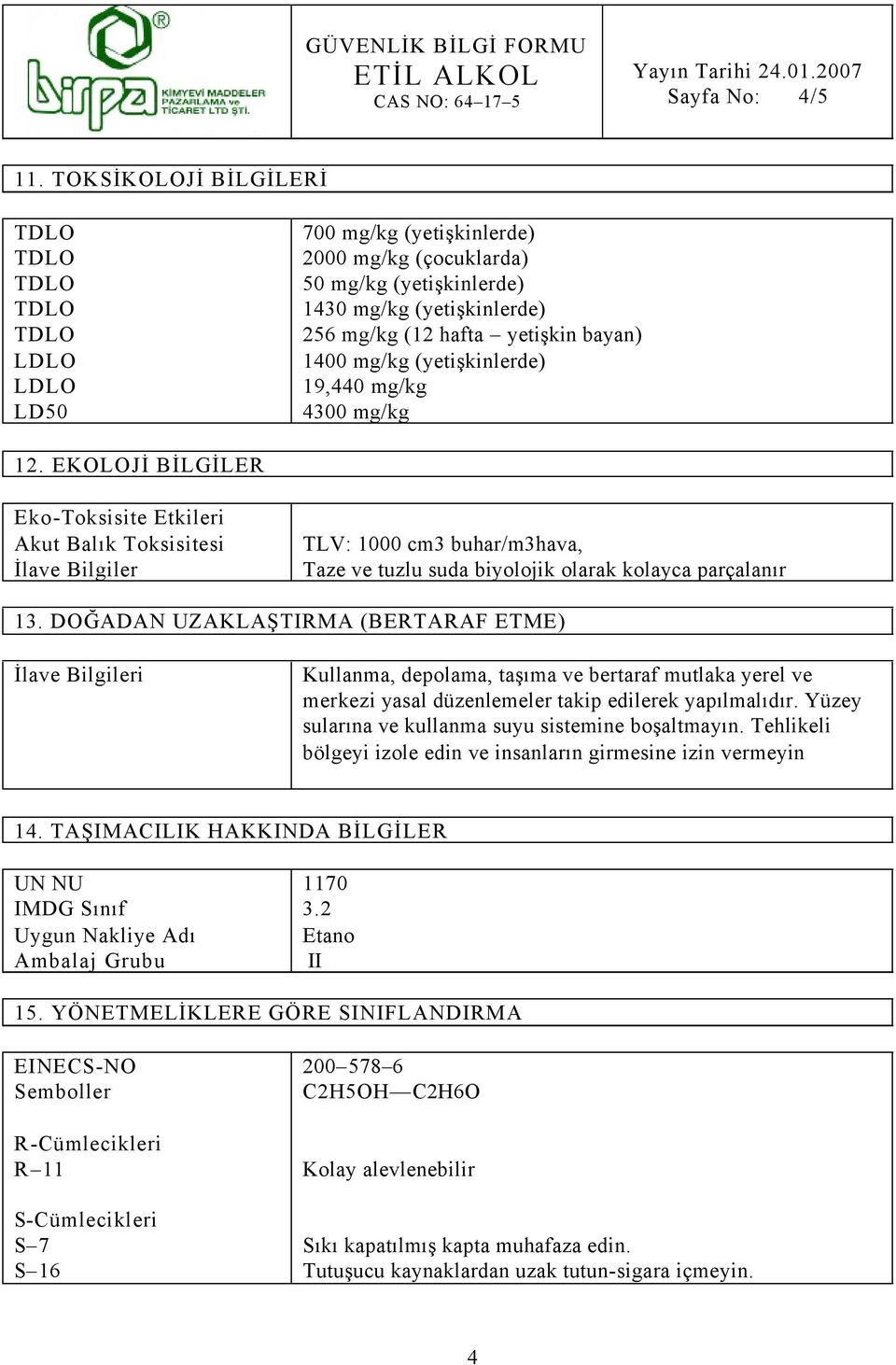 (yetişkinlerde) 19,440 mg/kg 4300 mg/kg 12.