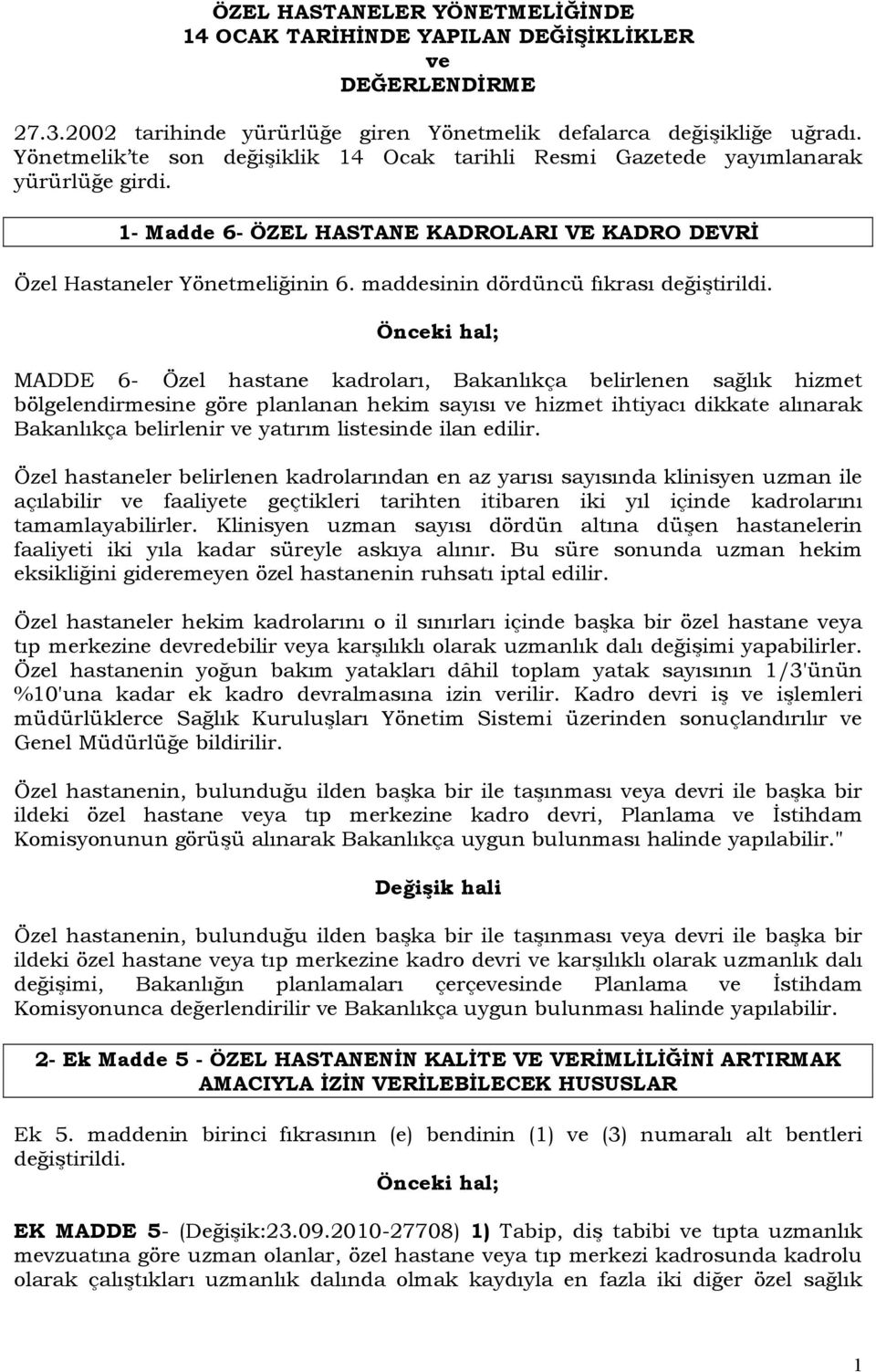 maddesinin dördüncü fıkrası değiştirildi.