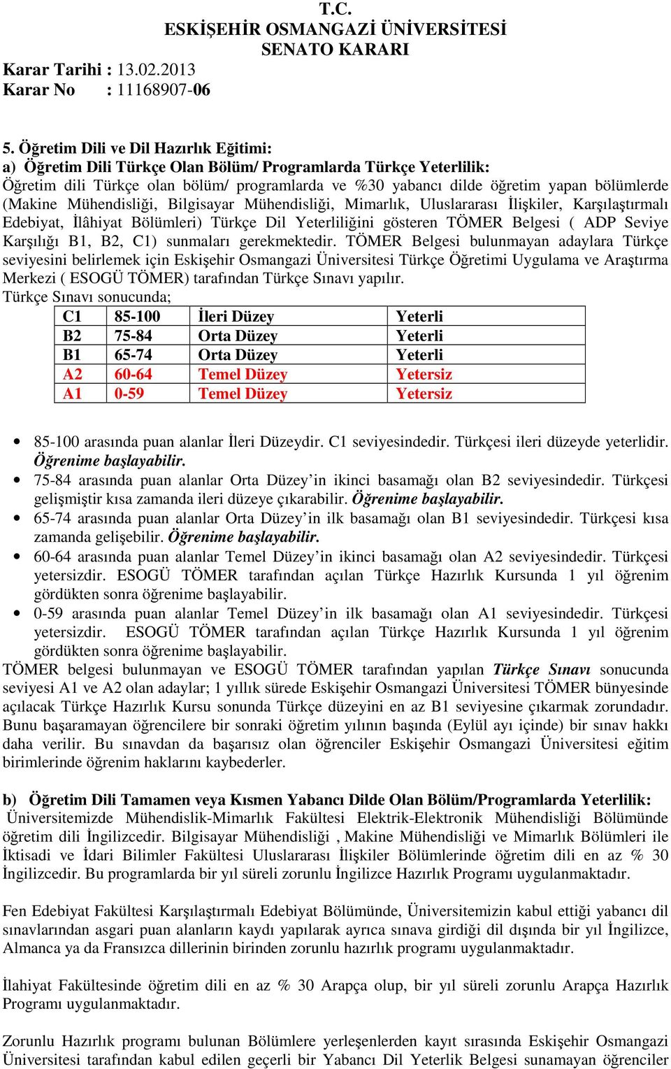 B1, B2, C1) sunmaları gerekmektedir.