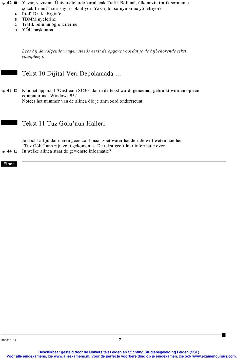 Tekst 10 Dijital Veri Depolamada 1p 43 Kan het apparaat Onstream S30 dat in de tekst wordt genoemd, gebruikt worden op een computer met Windows 95?
