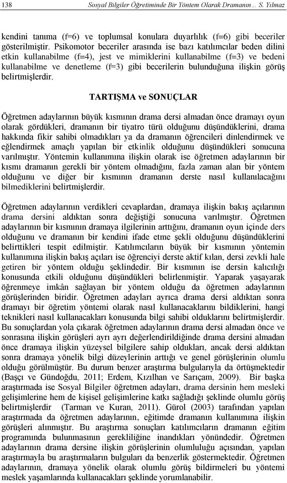 bulunduğuna ilişkin görüş belirtmişlerdir.