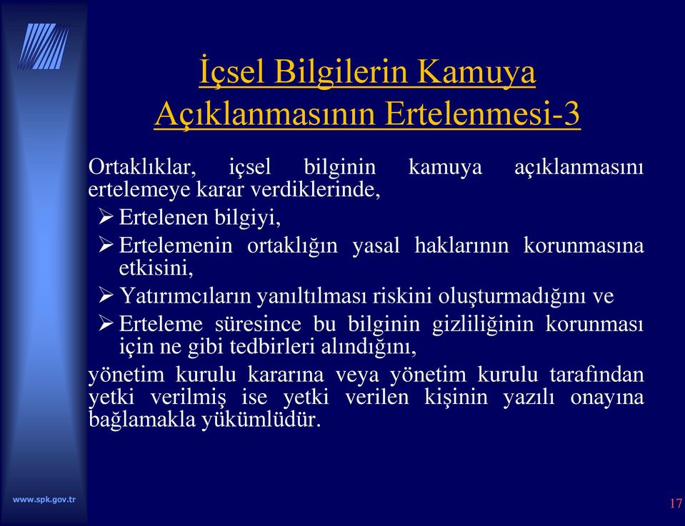 riskini oluşturmadığını ve Erteleme süresince bu bilginin gizliliğinin korunması için ne gibi tedbirleri alındığını,