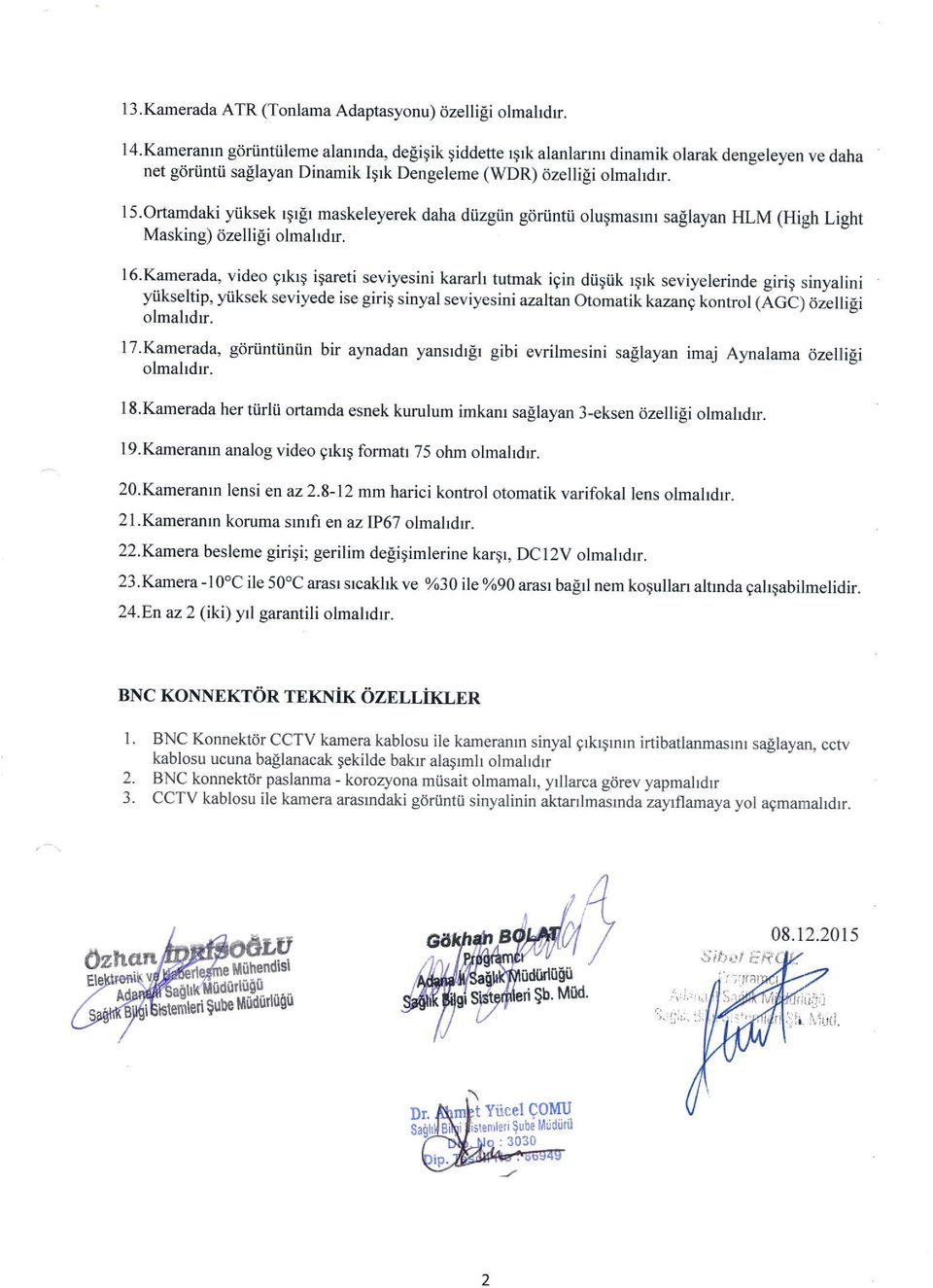 ortamdaki yiiksek rqrlr maskeleyerek daha diizgiin gdriintii oluqmasrnr sallayan HLM (High Light Masking) 6zelli!i olmahdr. l6.