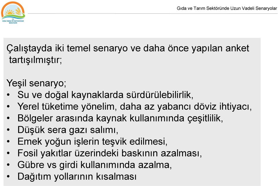 arasında kaynak kullanımında çeşitlilik, Düşük sera gazı salımı, Emek yoğun işlerin teşvik edilmesi,