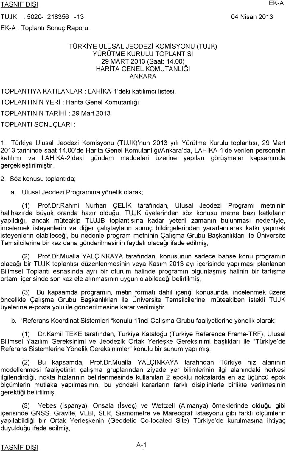 Türkiye Ulusal Jeodezi Komisyonu (TUJK) nun 2013 yılı Yürütme Kurulu toplantısı, 29 Mart 2013 tarihinde saat 14.