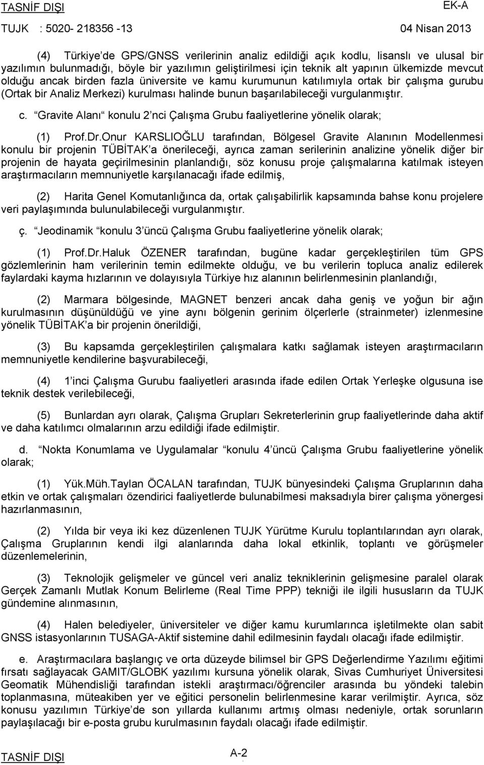 Gravite Alanı konulu 2 nci Çalışma Grubu faaliyetlerine yönelik olarak; (1) Prof.Dr.