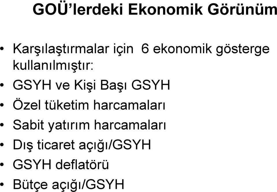 GSYH Özel tüketim harcamaları Sabit yatırım