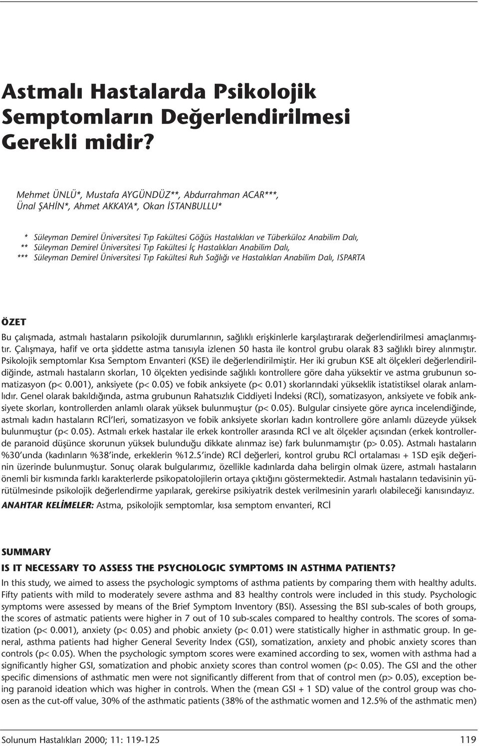 Süleyman Demirel Üniversitesi Tıp Fakültesi İç Hastalıkları Anabilim Dalı, *** Süleyman Demirel Üniversitesi Tıp Fakültesi Ruh Sağlığı ve Hastalıkları Anabilim Dalı, ISPARTA ÖZET Bu çalışmada,