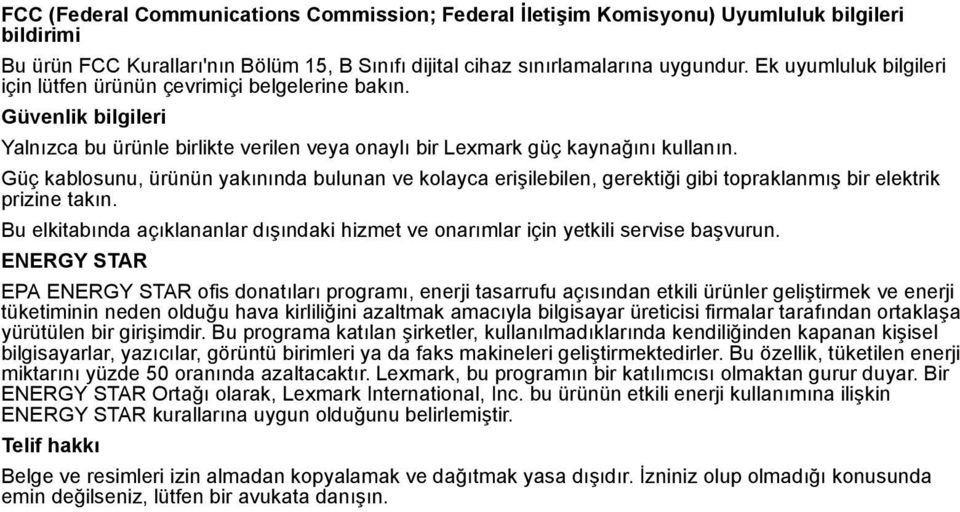 Güç kablosunu, ürünün yakınında bulunan ve kolayca erişilebilen, gerektiği gibi topraklanmış bir elektrik prizine takın.