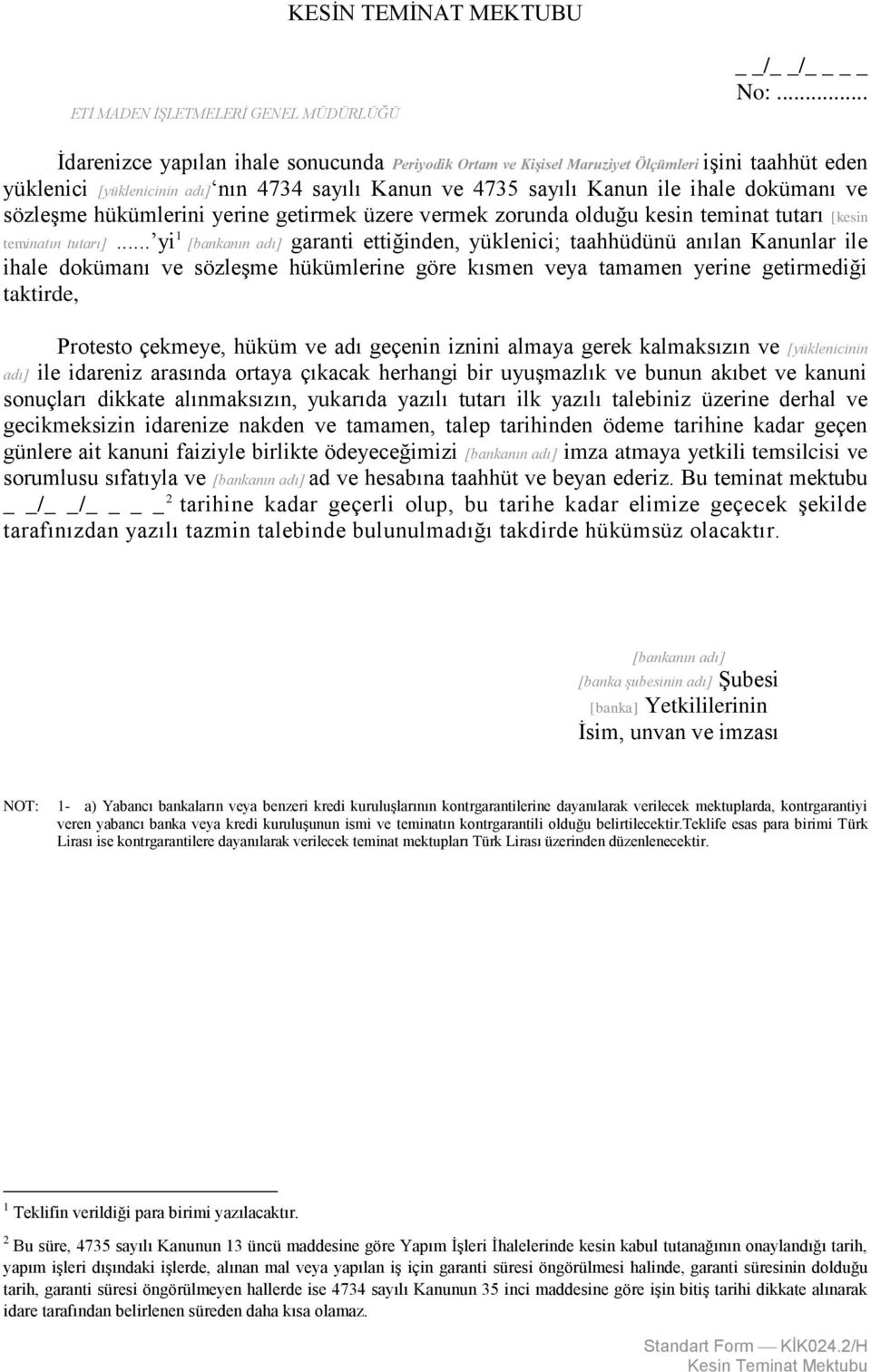 sözleşme hükümlerini yerine getirmek üzere vermek zorunda olduğu kesin teminat tutarı [kesin teminatın tutarı].