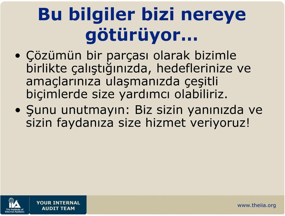 ulaşmanızda çeşitli biçimlerde size yardımcı olabiliriz.