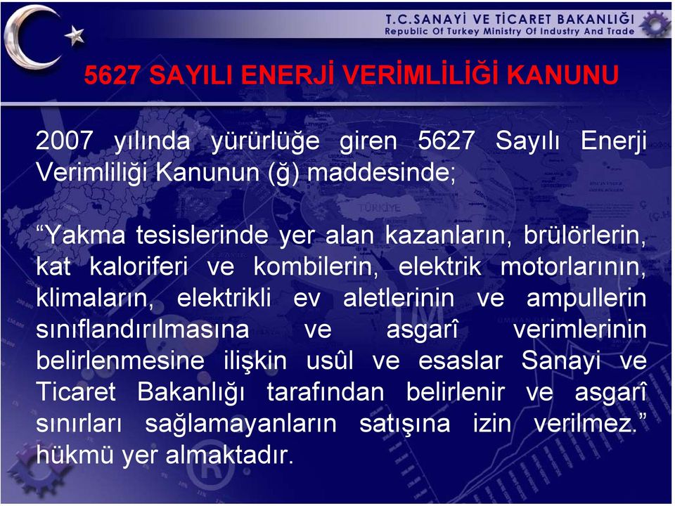 elektrikli ev aletlerinin ve ampullerin sınıflandırılmasına ve asgarî verimlerinin belirlenmesine ilişkin usûl ve esaslar