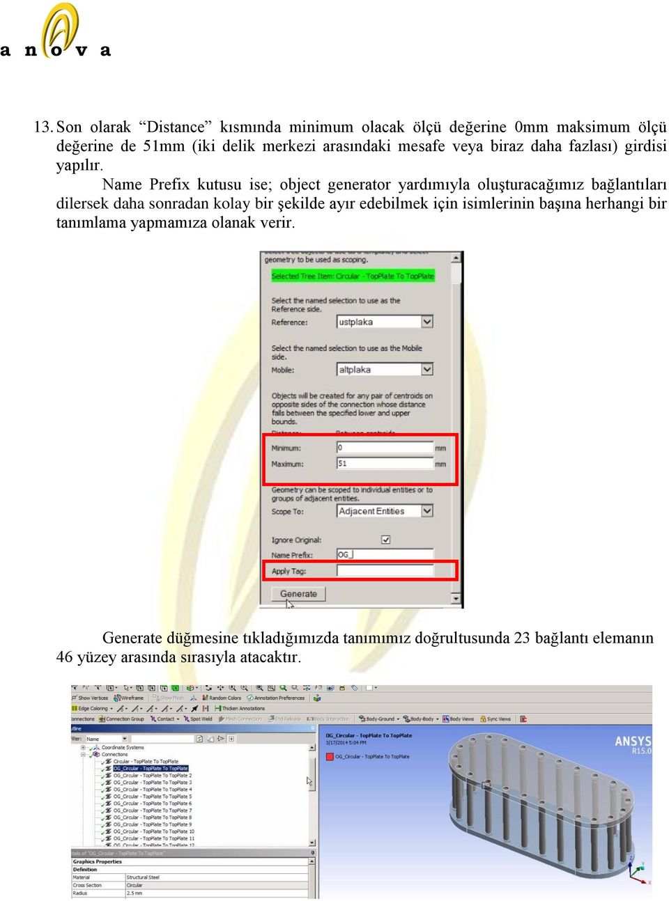 Name Prefix kutusu ise; object generator yardımıyla oluşturacağımız bağlantıları dilersek daha sonradan kolay bir şekilde