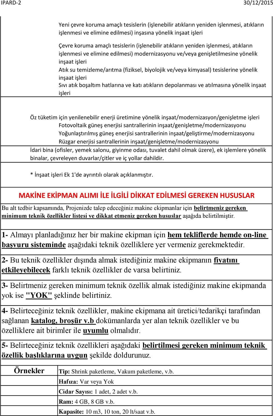 tesislerine yönelik inşaat işleri Sıvı atık boşaltım hatlarına ve katı atıkların depolanması ve atılmasına yönelik inşaat işleri Öz tüketim için yenilenebilir enerji üretimine yönelik