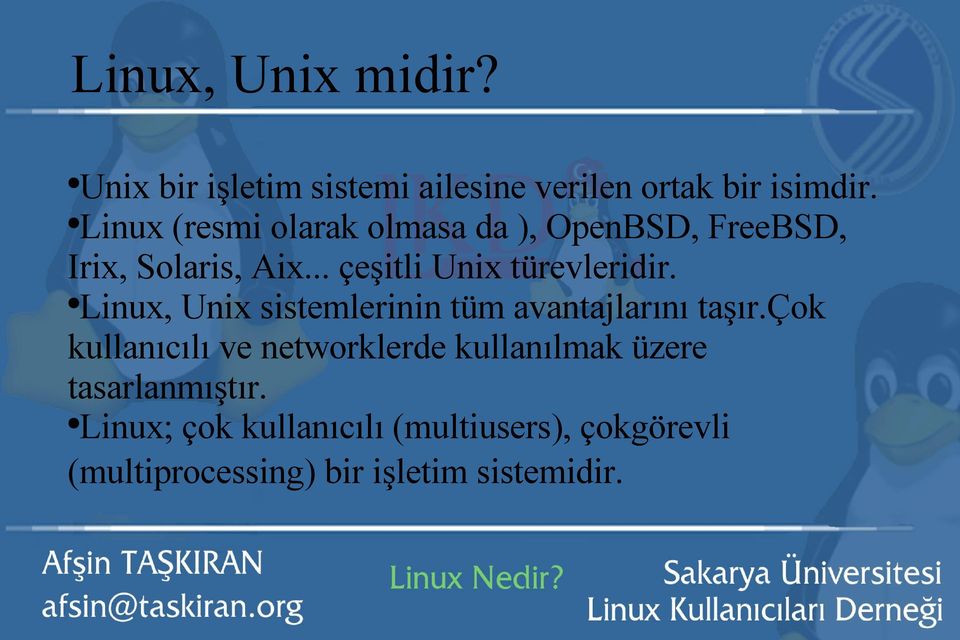 Linux, Unix sistemlerinin tüm avantajlarını taşır.