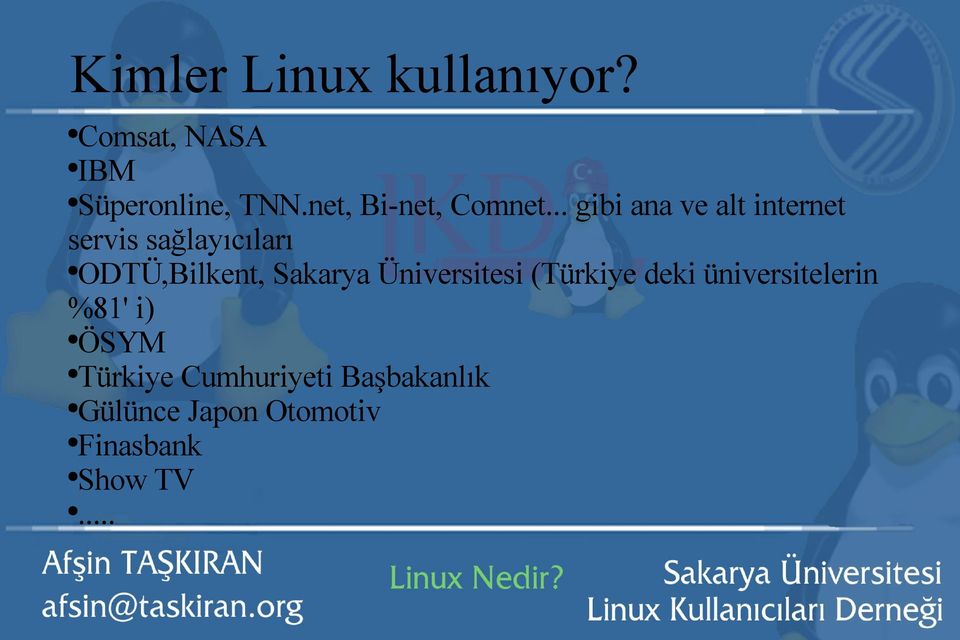 .. gibi ana ve alt internet servis sağlayıcıları ODTÜ,Bilkent, Sakarya