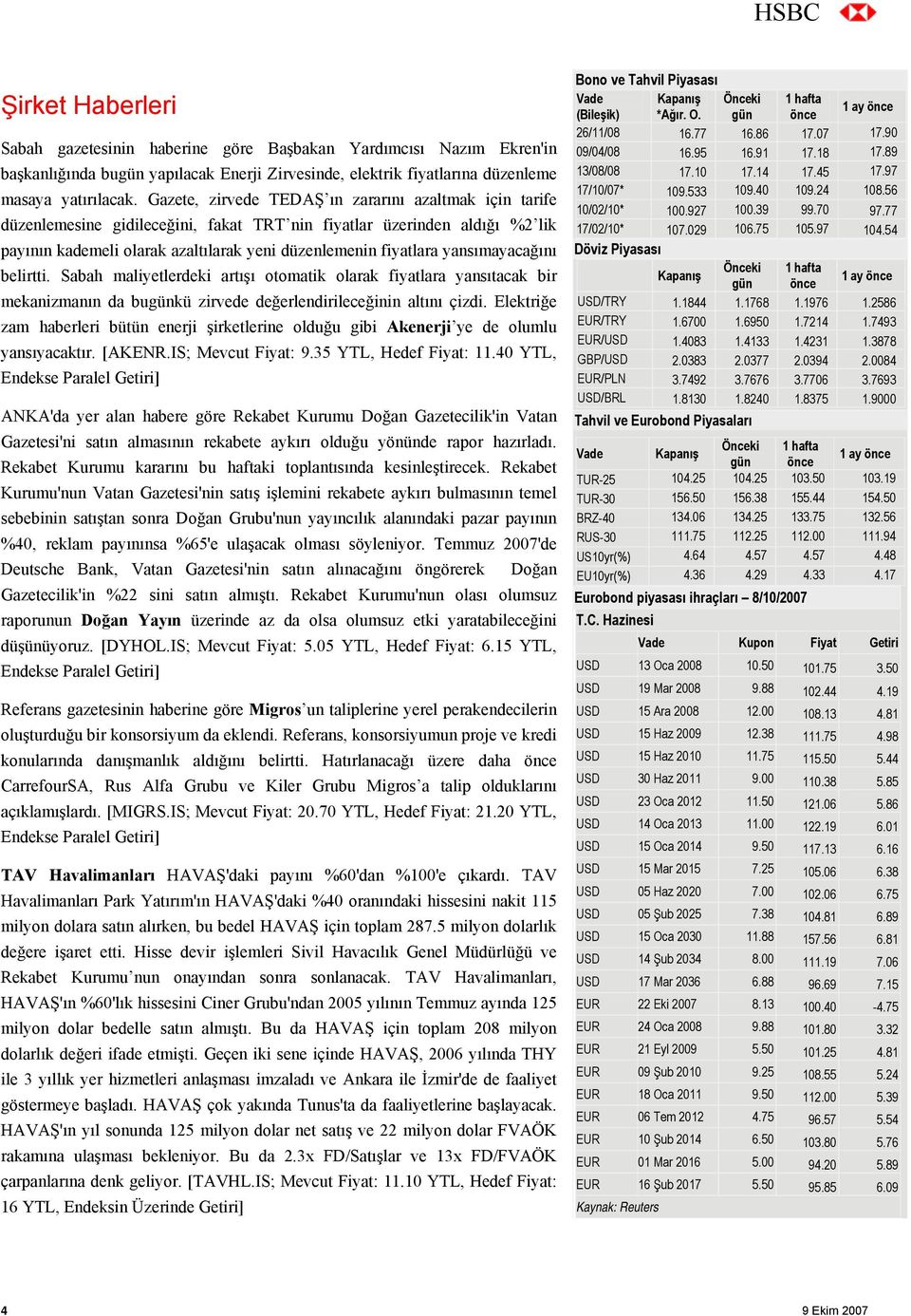 yansımayacağını belirtti. Sabah maliyetlerdeki artışı otomatik olarak fiyatlara yansıtacak bir mekanizmanın da bugünkü zirvede değerlendirileceğinin altını çizdi.