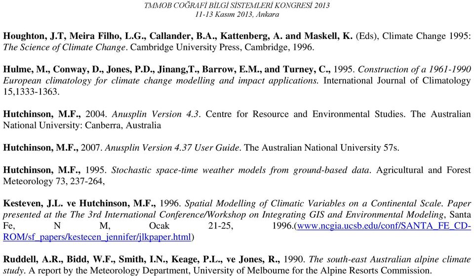 International Journal of Climatology 15,1333-1363. Hutchinson, M.F., 2004. Anusplin Version 4.3. Centre for Resource and Environmental Studies.