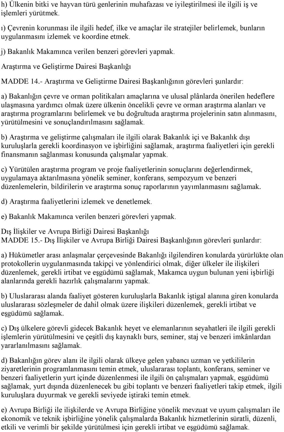 Araştırma ve Geliştirme Dairesi Başkanlığı MADDE 14.