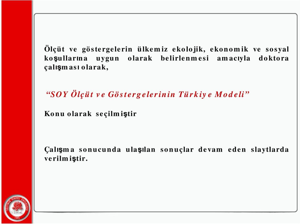 olarak, SOY Ölçüt ve Göstergelerinin Türkiye Modeli Konu olarak