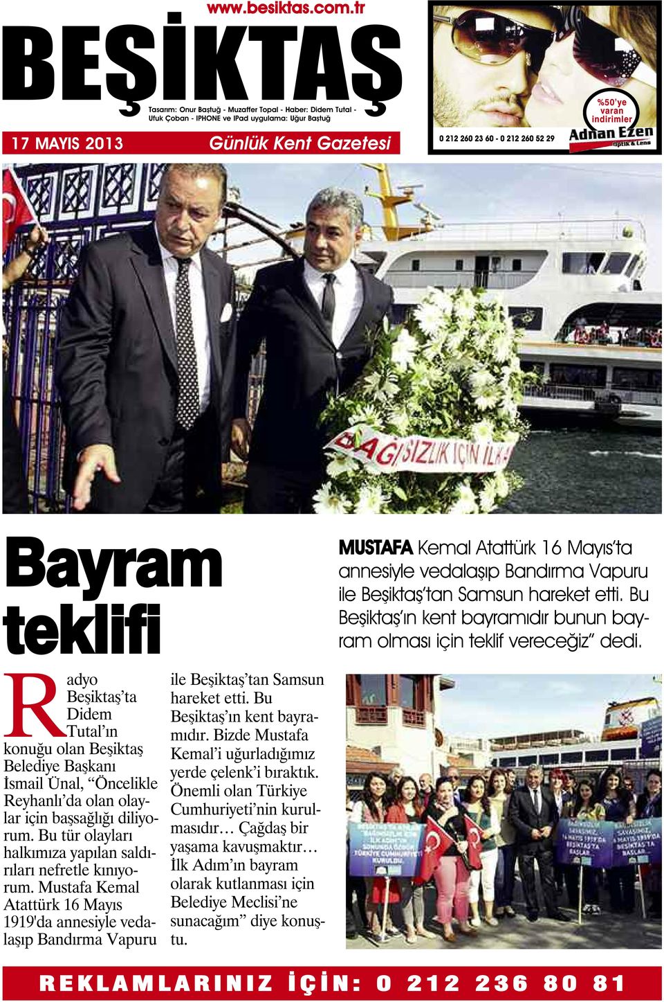 Radyo Beşiktaş ta Didem Tutal ın konuğu olan Beşiktaş Belediye Başkanı İsmail Ünal, Öncelikle Reyhanlı da olan olaylar için başsağlığı diliyorum.