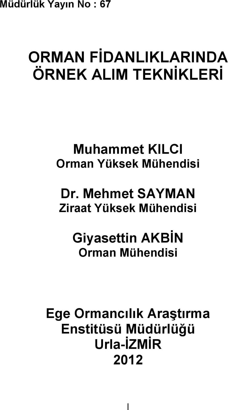 Mehmet SAYMAN Ziraat Yüksek Mühendisi Giyasettin AKBİN Orman