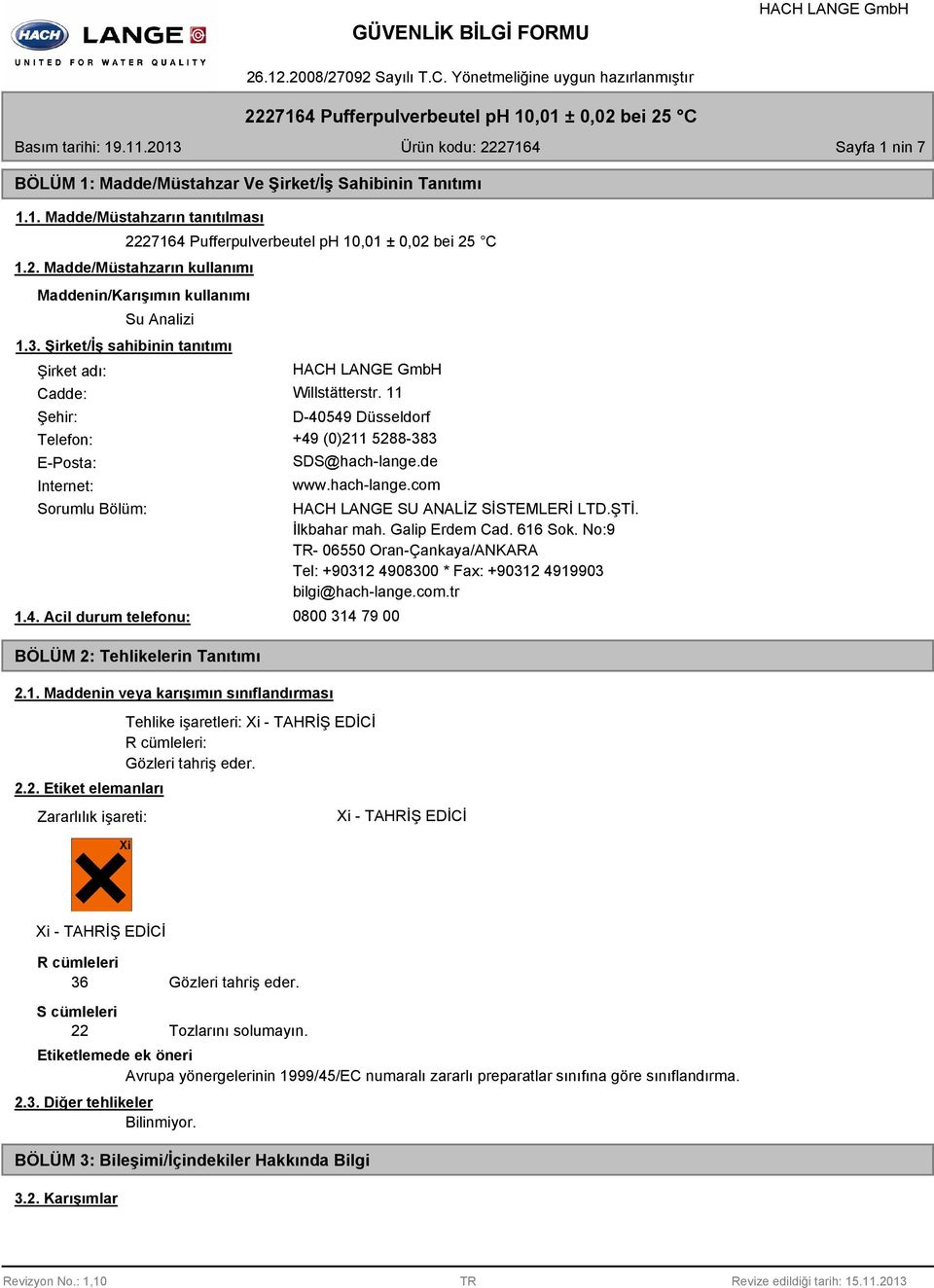 1. Maddenin veya karışımın sınıflandırması 2.2. Etiket elemanları Zararlılık işareti: HACH LANGE SU ANALİZ SİSTEMLERİ LTD.ŞTİ. İlkbahar mah. Galip Erdem Cad. 616 Sok.