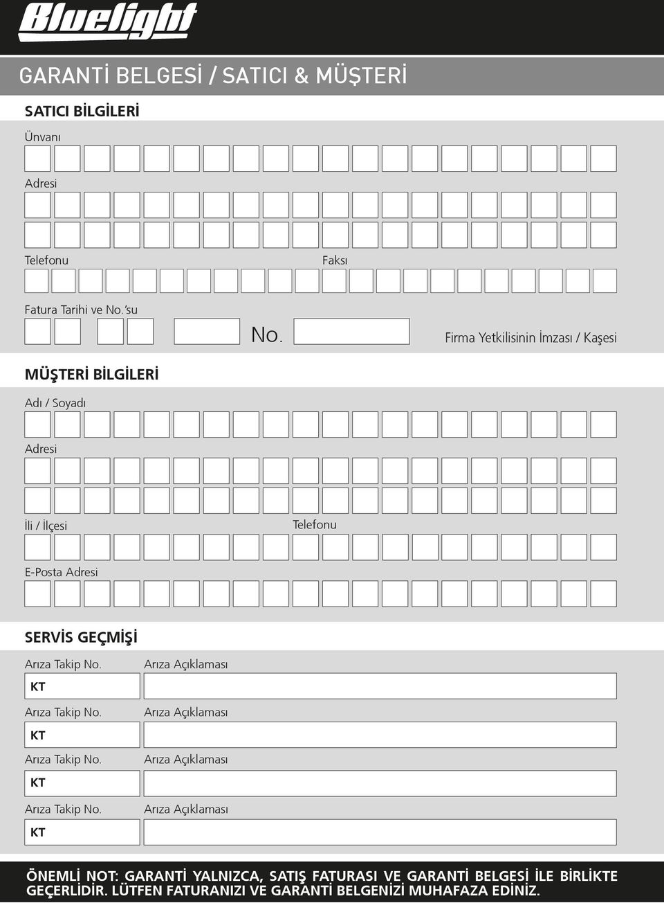 Firma Yetkilisinin İmzası / Kaºesi Adresi İli / İlçesi Telefonu E-Posta Adresi SERVİS GEÇMİªİ Arıza Takip No. KT Arıza Takip No.