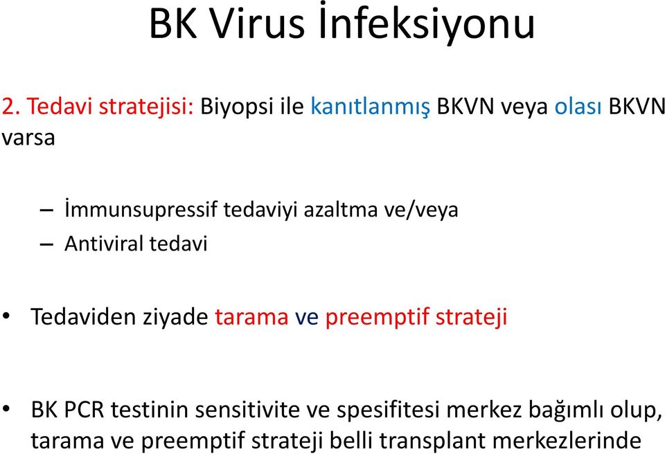 İmmunsupressif tedaviyi azaltma ve/veya Antiviral tedavi Tedaviden ziyade