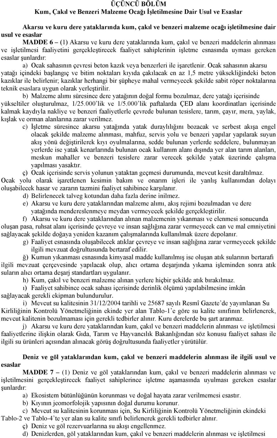 Ocak sahasının çevresi beton kazık veya benzerleri ile işaretlenir.