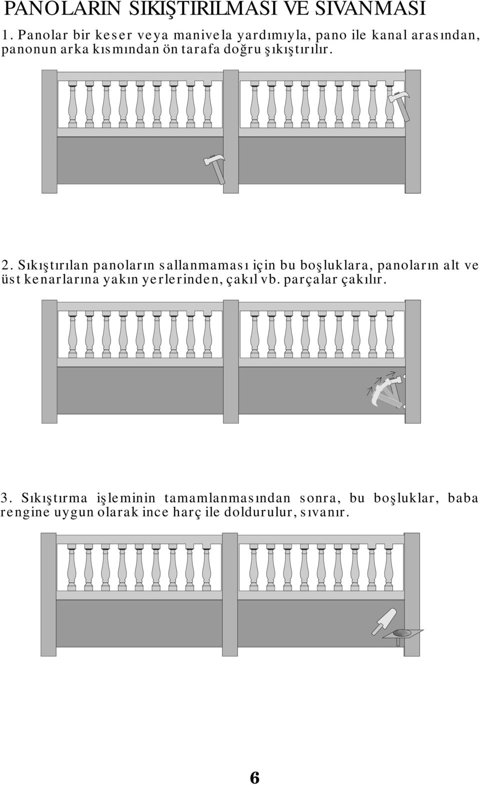 doğru şıkıştırılır. 2.